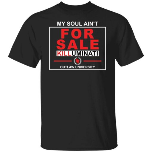 My soul ain’t for sale killuminati outlaw university shirt $19.95 redirect03032022020331 6