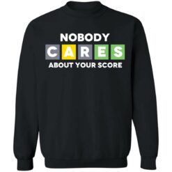Nobody cares about your score shirt $19.95 redirect03032022230331 4
