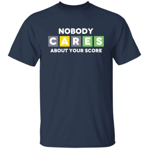 Nobody cares about your score shirt $19.95 redirect03032022230332 1