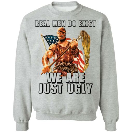 Toxie real men do exist we are just ugly shirt $19.95