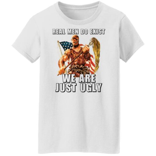 Toxie real men do exist we are just ugly shirt $19.95