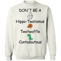 Don’t be a hippo twatamus twatwaffle cuntasautous shirt $19.95 redirect03042022030315 3