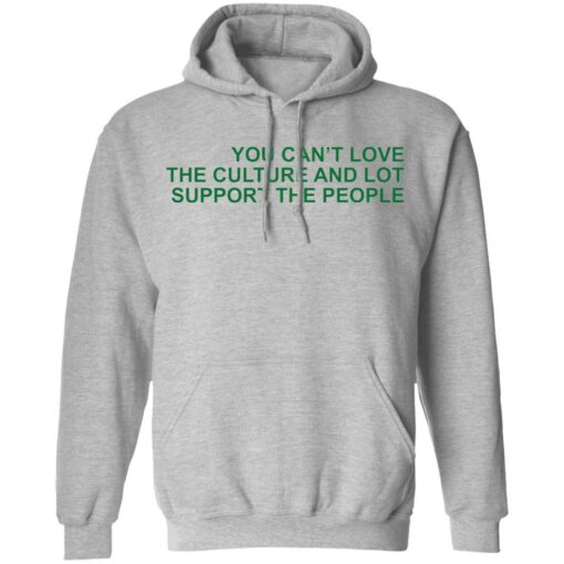You can’t love the culture and lot support the people shirt $19.95 redirect03062022230312 2