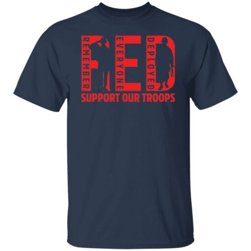 Remember everyone deployed support our troops shirt $19.95