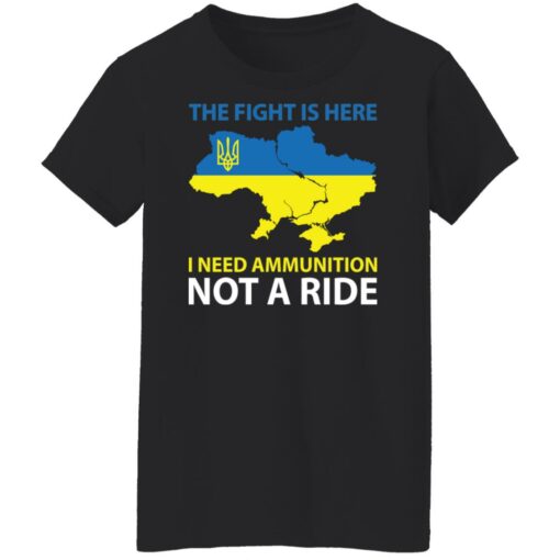 The fight is here i need ammunition not a ride shirt $19.95 redirect03072022010311 8