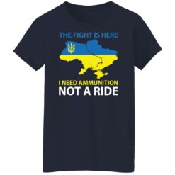 The fight is here i need ammunition not a ride shirt $19.95 redirect03072022010311 9