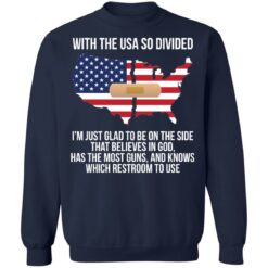 With the usa so divided i’m just glad to be on the side shirt $19.95