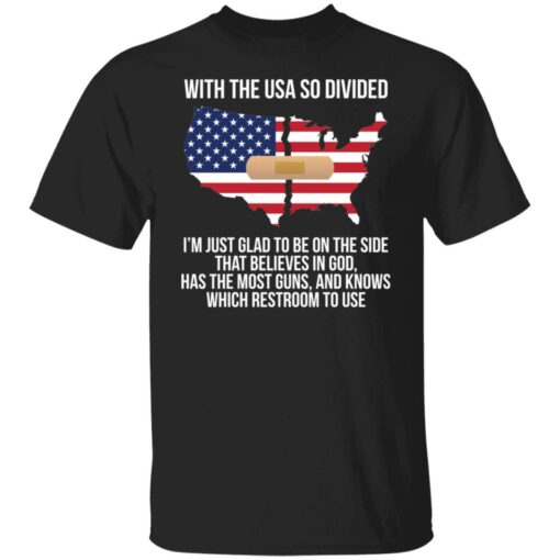 With the usa so divided i’m just glad to be on the side shirt $19.95