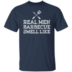 Real men barbecue smell like shirt $19.95 redirect03082022230357 7