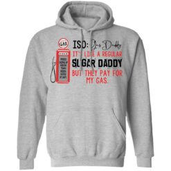 Joe’s gas iso gas daddy it's like a regular sugar daddy shirt $19.95