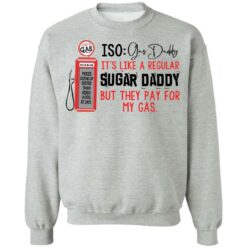 Joe’s gas iso gas daddy it's like a regular sugar daddy shirt $19.95 redirect03092022050353 4