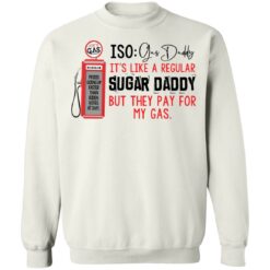 Joe’s gas iso gas daddy it's like a regular sugar daddy shirt $19.95 redirect03092022050353 5