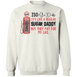 Joe’s gas iso gas daddy it's like a regular sugar daddy shirt $19.95