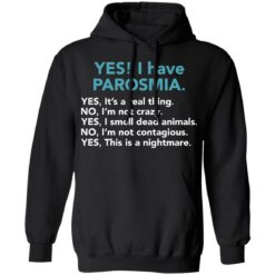 Yes I have parosmia yes it's a real thing no i'm not crazy shirt $19.95