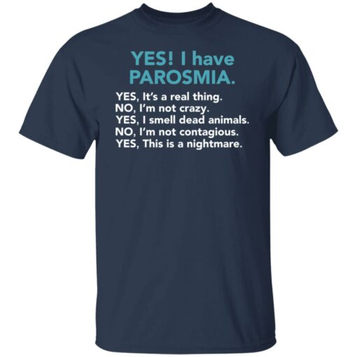 Yes I have parosmia yes it's a real thing no i'm not crazy shirt $19.95