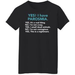 Yes I have parosmia yes it's a real thing no i'm not crazy shirt $19.95 redirect03112022010329 4