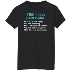 Yes I have parosmia yes it's a real thing no i'm not crazy shirt $19.95