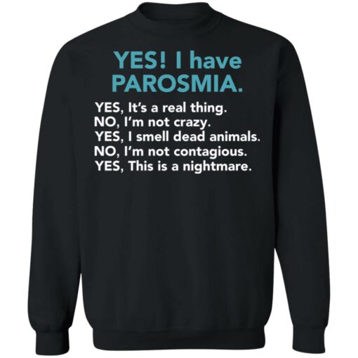 Yes I have parosmia yes it's a real thing no i'm not crazy shirt $19.95