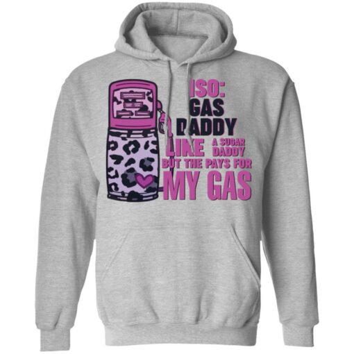 Iso gas daddy like a sugar daddy but he pays for my gas shirt $19.95 redirect03112022020309 2