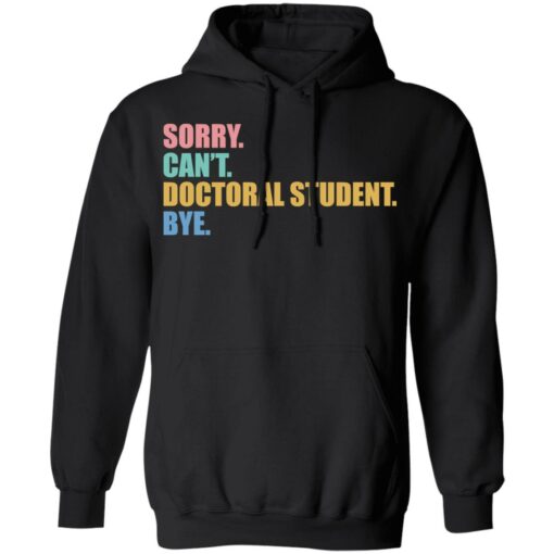 Sorry can't doctoral student bye shirt $19.95 redirect03132022230312 2