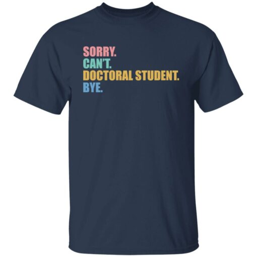 Sorry can't doctoral student bye shirt $19.95 redirect03132022230312 7