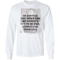 I’m sorry if you don’t like my honesty but to be fair shirt $19.95