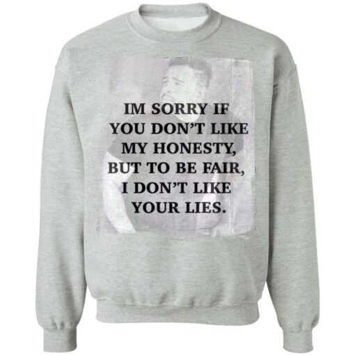 I’m sorry if you don’t like my honesty but to be fair shirt $19.95