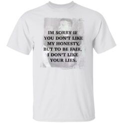 I’m sorry if you don’t like my honesty but to be fair shirt $19.95 redirect03132022230315 6