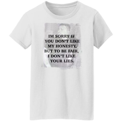I’m sorry if you don’t like my honesty but to be fair shirt $19.95 redirect03132022230315 8