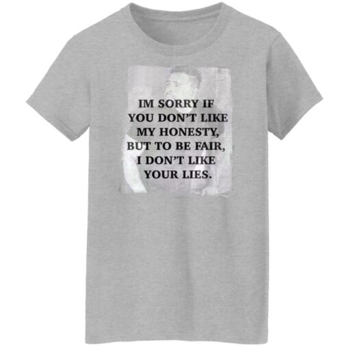 I’m sorry if you don’t like my honesty but to be fair shirt $19.95