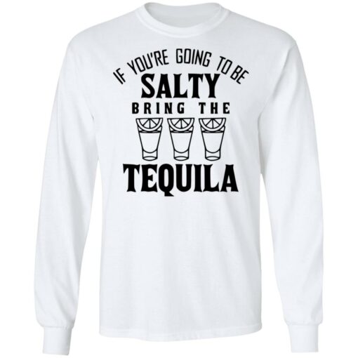 If you're going to be salty bring the tequila shirt $19.95 redirect03142022010327 1