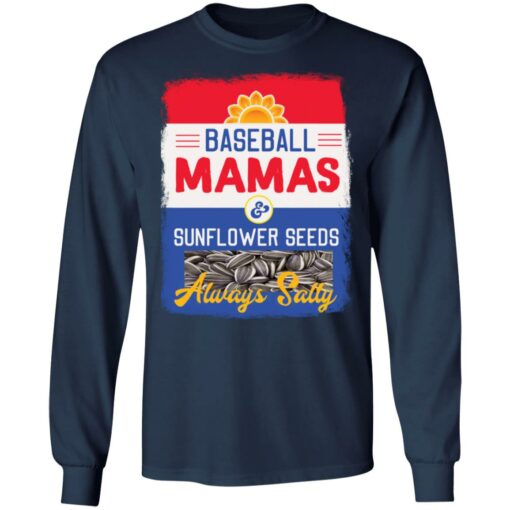 Baseball mamas and sunflower seeds always salty shirt $19.95