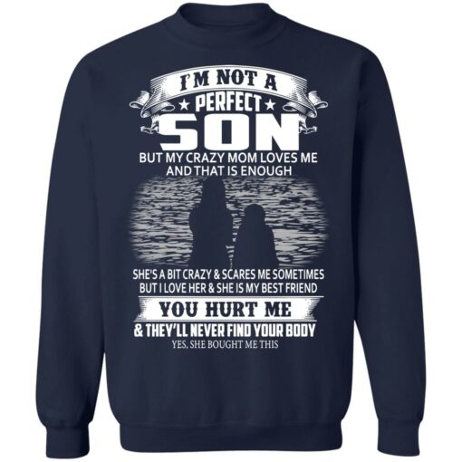 I'm not a perfect but my crazy mom loves me shirt $19.95