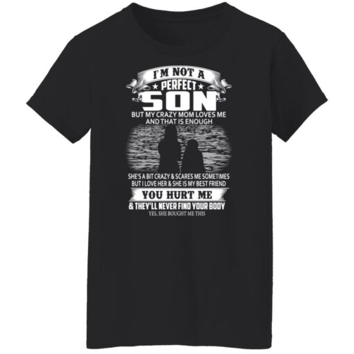 I'm not a perfect but my crazy mom loves me shirt $19.95