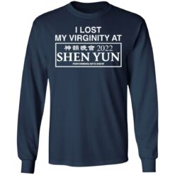 I lost my virginity at 2022 shen yun performing arts show shirt $19.95