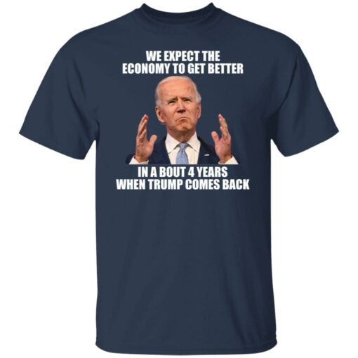 B*den we expect the economy to get better shirt $19.95