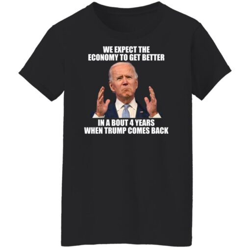 B*den we expect the economy to get better shirt $19.95