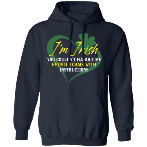 I'm irish you couldn't handle me even if I came with instructions shirt $19.95 redirect03152022040353 3
