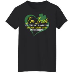 I'm irish you couldn't handle me even if I came with instructions shirt $19.95 redirect03152022040354 2
