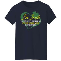 I'm irish you couldn't handle me even if I came with instructions shirt $19.95 redirect03152022040354 3