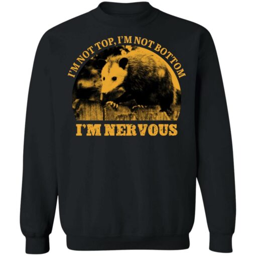 Opossum i’m not top i’m not bottom i’m nervous shirt $19.95