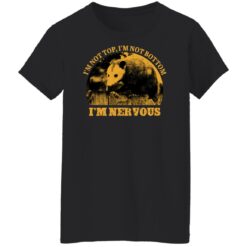 Opossum i’m not top i’m not bottom i’m nervous shirt $19.95