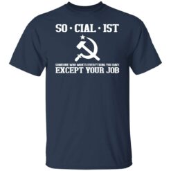 Socialist someone who wants everything you have except your job shirt $19.95 redirect03162022000345 7