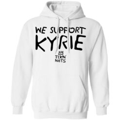 We support kyrie tlkn nets shirt $19.95