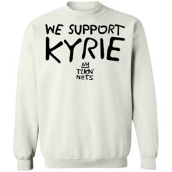 We support kyrie tlkn nets shirt $19.95 redirect03162022030325 5