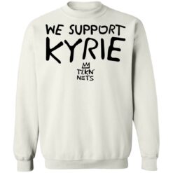 We support kyrie tlkn nets shirt $19.95