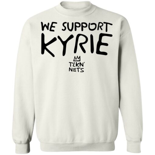 We support kyrie tlkn nets shirt $19.95 redirect03162022030325 5