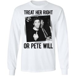 Treat her right or Pete will shirt $19.95