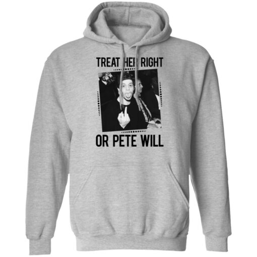 Treat her right or Pete will shirt $19.95