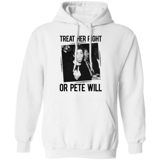 Treat her right or Pete will shirt $19.95